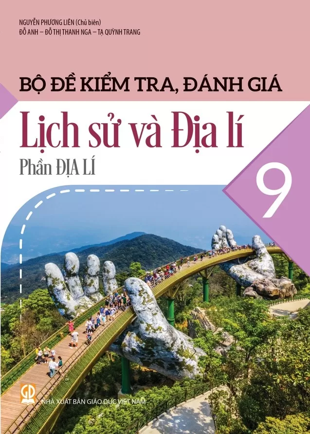 BỘ ĐỀ KIỂM TRA, ĐÁNH GIÁ LỊCH SỬ VÀ ĐỊA LÍ LỚP 9 - PHẦN ĐỊA LÍ (Theo chương trình GDPT 2018)